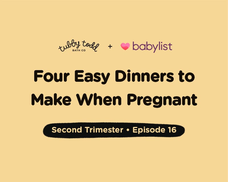 Episode #16: Four Easy Dinners to Make When Pregnant